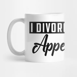 Appendectomy - I divorce my appendix Mug